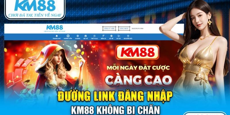 Đăng nhập KM88 khi bị chặn cực dễ