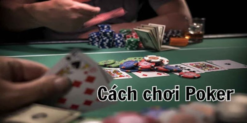 Hướng dẫn chi tiết từng bước chơi poker cơ bản cho tân thủ